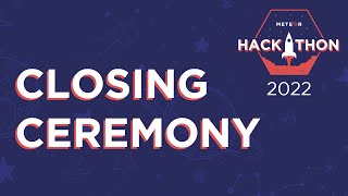 Closing Ceremony | Meteor Hackathon 2022