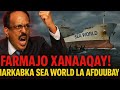 NAXDIN Farmaajo Oo Ka Carooday Markabka SEA WORLD Oo Si Argagax Leh Luuga Afduubtay Boosaaso NAXDIN Farmaajo Oo Ka Carooday Markabka SEA WORLD Oo Si Argagax Leh Luuga Afduubtay Boosaaso