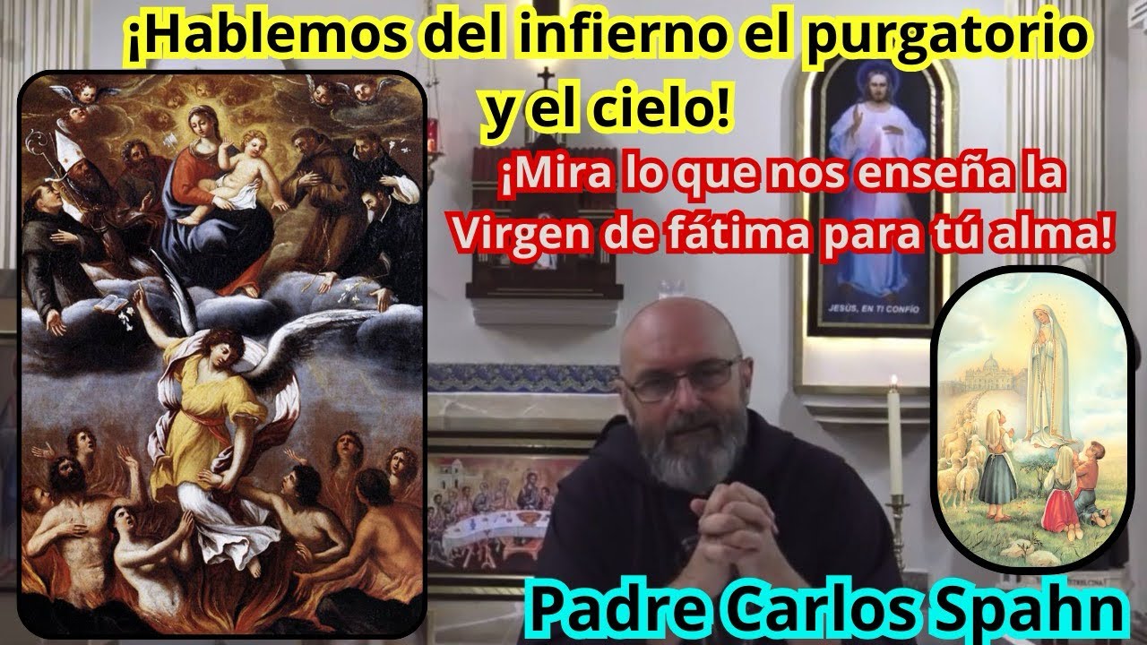 ¡Hablemos del infierno el purgatorio y el cielo! Padre Carlos Spahn
