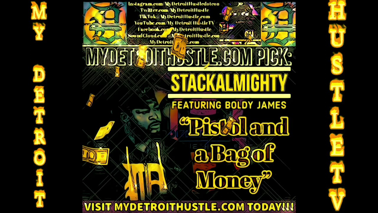 MyDetroitHustle.com Pick:StackAlmighty featuring Boldy James “Pistol and a Bag of Money” Short