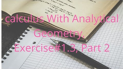 Exercise#1.3,Part2 | Complete Solutions,  Calculus With Analytical Geometry