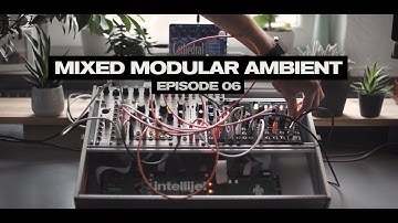 Mixed Modular Ambient • Episode 06 • Plaits | Clouds |  Basimilus Iteritas Alter | Marbles