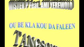 MISTER P Feat. AMI YEREWOLO - OU BE KLA KOU DA FALEEN