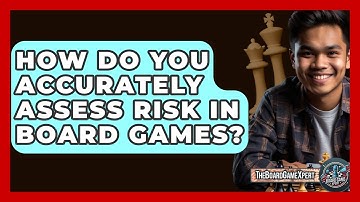 How Do You Accurately Assess Risk In Board Games? - The Board Game Xpert
