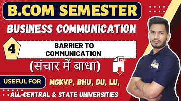 Barriers to Communication | B.com semesters videos | useful for Bhu, Au, Mgkvp & others
