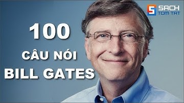 100 Câu nói của Bill Gates làm Thức Tỉnh thế hệ trẻ! [BẢN MỚI]