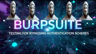 Burpsuite: Testing for bypassing authentication schemes