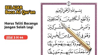 HARAP BERHATI-HATI JANGAN SAMPAI KELIRU ||Belajar Mengaji Dasar Jilid 3 Tilawati Halaman 44