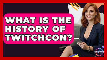 What Is The History Of TwitchCon? - Conventions Network