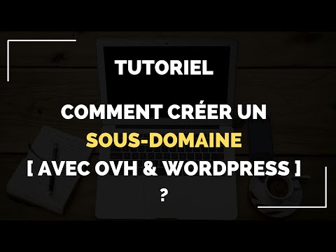 Comment créer un sous-domaine pour son site internet ? [OVH & WORPDRESS]