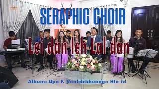 Video thumbnail of "Seraphic Choir - Lei dan leh Lal dan ka chhiar nitin in"