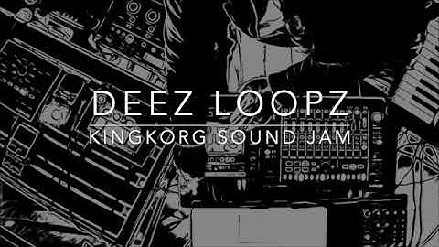 DEEZ LOOPZ KINGKORG Sound Jam 1 of 2