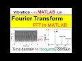 Fourier transform in MATLAB || FFT of vibration || Vibration with MATLAB L6 || Harmonic Analysis