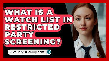 What Is A Watch List In Restricted Party Screening? - SecurityFirstCorp.com