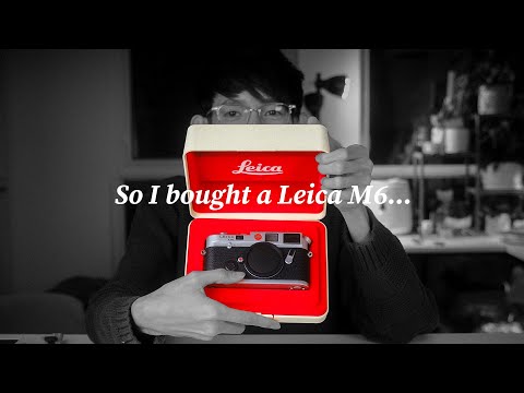 Updates: I bought a Leica M6 