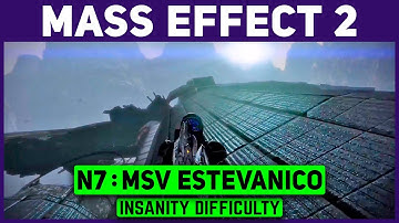 MASS EFFECT 2 - MSV ESTEVANICO WALKTHROUGH GUIDE - N7 MISSION - INSANITY