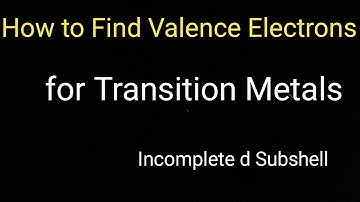 How to Find Valence Electrons for Transition Metals