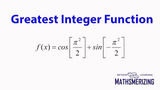 Greatest Integer function: Solved example 1 f(x)=cos[pi^2/2]+sin[-pi^2/2]