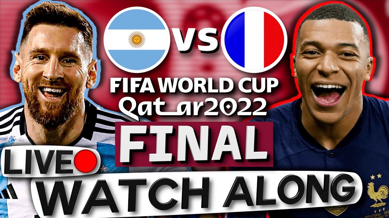 Argentina vs France LIVE Watch Along 2022 FIFA World Cup FINAL