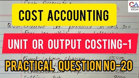 Cost Accounting | Unit Or Output Costing-1 Practical Question No-20