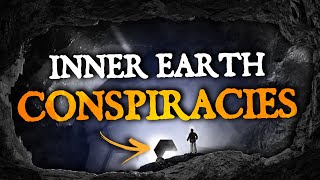 Inner Earth Conspiracy Theories 