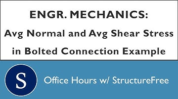Normal Stress and Shear Stress in Bolted Conxn Ex. - Mechanics - Office Hours with StructureFree