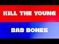 Capture de la vidéo Kill The Young - Bad Bones (Official Video)