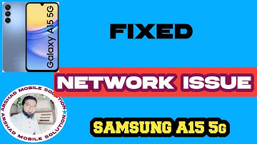 samsung a15 5g network solution/samsung a15 5g problem/samsung a156 network tracking