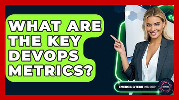 What Are The Key DevOps Metrics? - Emerging Tech Insider