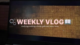 WEEKLY DIARY  | productive week,study vlog,cooking, 2 broke girls and many more