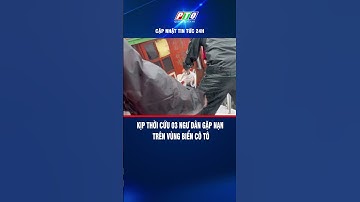 Kịp thời cứu 03 ngư dân gặp nạn trên vùng biển Cô Tô | PTQ