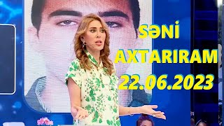 Səni axtarıram 22.06.2023 Tam veriliş / Seni axtariram 22.06.2023 Tam verilish