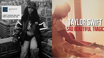 SZA // Taylor Swift: Nobody Gets Me x Sad Beautiful Tragic x Fade Into You