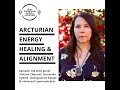 Episode 135 with viviane chauvet  arcturian energy healing  alignment
