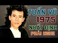 Tuấn Vũ - Chọn lọc nhạc xưa 1975 nhất định phải nghe || Đỉnh cao nhạc xưa Nghe 1000 lần không chán