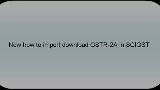 How to Import GSTR2A In SCIGST