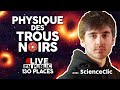 Live 13  la physique des trous noirs   scienceclic