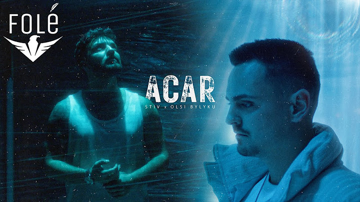STIV x Olsi Bylyku - Acar (Official Video)