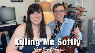 Video thumbnail of "Killing Me Softly with His Song Ukulele and Ubass Play Along and Cover"