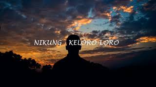 Nikung .. keloro loro