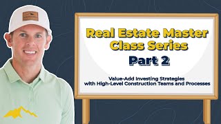 Real Estate Master Class Series Part 2