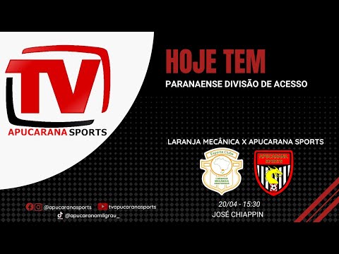 APUCARANA SPORTS 00 X 00 LARANJA MECÂNICA - 3ª RODADA CAMPEONATO PARANAENSE DIVISÃO DE ACESSO