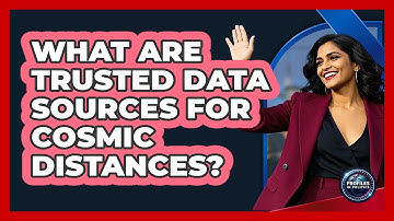 What Are Trusted Data Sources For Cosmic Distances? - Profiles in Politics
