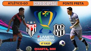 AO VIVO ATLÉTICO-GO 1x0 PONTE PRETA | COPA DO BRASIL 4ª FASE - 18/03/2026