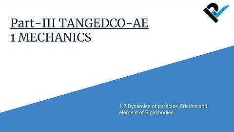 TANGEDCO-AE 2021 | | 1.2 Dynamics of particles, Friction and element of Rigid bodies | Lecture 2/26