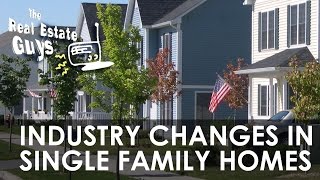 Industry Changes Impacting Investing in Single Family Homes