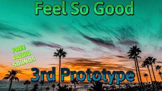 3rd Prototype - Feel So Good [No Copyright Sounds]