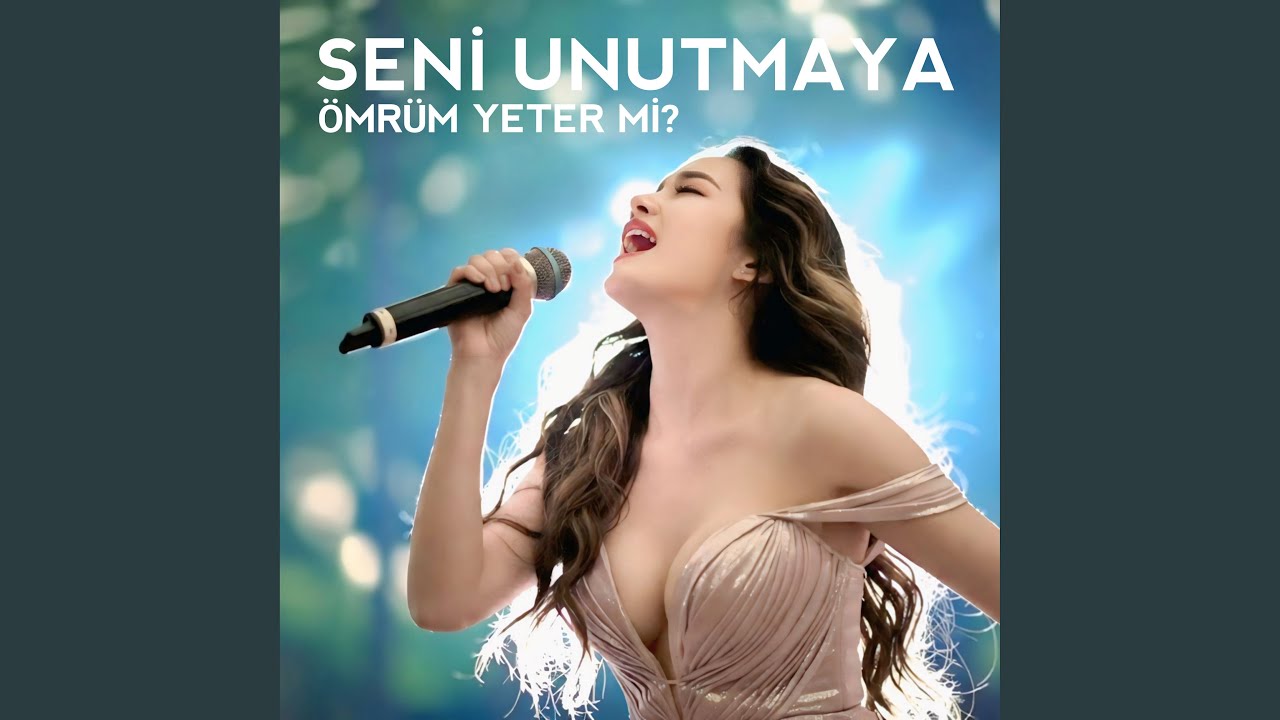 Seni Unutmaya Ömrun Yeter Mi