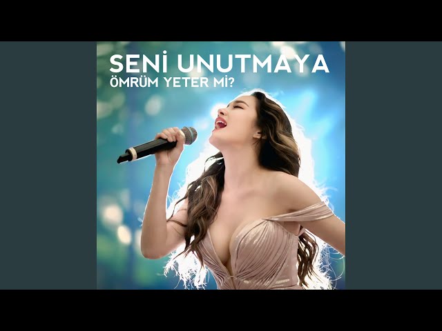 Seni Unutmaya Ömrun Yeter Mi