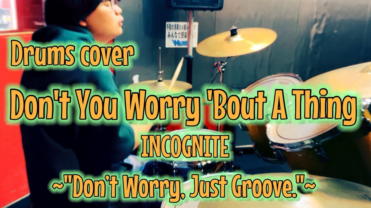 【Drums cover】INCOGNITO-Don't You Worry ’Bout A Thing